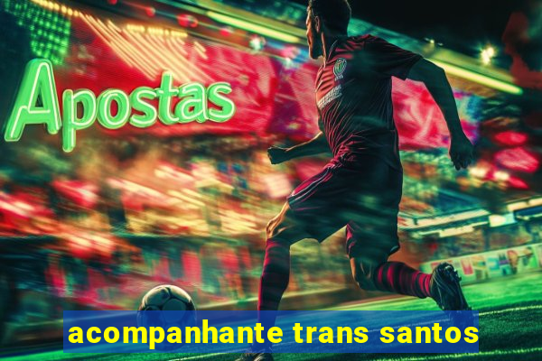 acompanhante trans santos